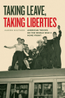 Taking Leave, Taking Liberties: American Troops on the World War II Home Front By Aaron Hiltner Cover Image