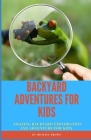 Backyard Adventures for Kids: Amazing Backyard Exploration and Adventure for Kids Cover Image