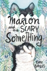 Marlon and the Scary Something By Dan Bailes, Melissa Gardner (Illustrator) Cover Image