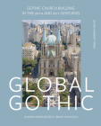 Global Gothic: Gothic Church Buildings in the 20th and 21st Centuries (KADOC Artes) By Barbara Borngässer (Editor), Bruno Klein (Editor) Cover Image