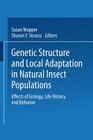 Genetic Structure and Local Adaptation in Natural Insect Populations: Effects of Ecology, Life History, and Behavior By Susan Mopper (Editor), Sharon y. Strauss (Editor) Cover Image