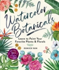 Watercolor Botanicals: Learn to Paint Your Favorite Plants and Florals Cover Image