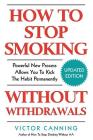 How to Stop Smoking Without Withdrawals: Powerful New Process Allows You to Kick the Habit Permanently By Victor Canning Cover Image