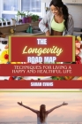 The Longevity Road Map: Techniques for Living a Happy and Healthful Life By Sarah Evans Cover Image