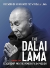 The Dalai Lama: Leadership and the Power of Compassion By Ginger Chih, His Holiness the Fourteenth Dalai Lama (Foreword by) Cover Image