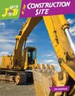 Get a Job at the Construction Site (Bright Futures Press: Get a Job) Cover Image