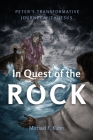 In Quest of the Rock: Peter's Transformative Journey with Jesus By Michael F. Kuhn Cover Image
