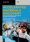 Accelerated Materials Discovery: How to Use Artificial Intelligence to Speed Up Development By Phil de Luna (Editor) Cover Image