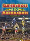 Supercross and Arenacross (Mxplosion!) By Darren Sechrist Cover Image