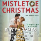 Mistletoe Christmas: An Anthology By Erica Ridley, Eloisa James, Janna MacGregor Cover Image