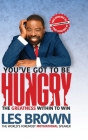 You've Got To Be HUNGRY: The Greatness Within to Win Cover Image