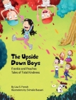 The Upside-Down Boys: A children's book about how bad feelings can be contagious and how kindness can turn bullies into buddies. Cover Image