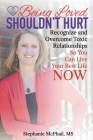 Being Loved Shouldn't Hurt: Recognize and Overcome Toxic Relationships So You Can Live Your Best Life Now By Stephanie D. McPhail M. S. Cover Image