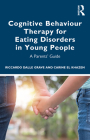 Cognitive Behaviour Therapy for Eating Disorders in Young People: A Parents' Guide By Carine El Khazen, Riccardo Dalle Grave Cover Image
