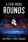 A Few More Rounds: A Collection of Boxing Tales By Jerry Fitch, John J. Raspanti, Nigel Collins (Foreword by) Cover Image