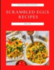 Scrambled Eggs Recipes: Many Variety Scrambled Eggs Recipes By Abdul Riaz Cover Image