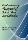 Contemporary Treatment of Adult Male Sex Offenders By Mark S. Carich, Martin C. Calder Cover Image