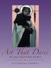 Art That Dares: Gay Jesus, Woman Christ, and More By Kittredge Cherry Cover Image