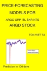 Price-Forecasting Models for Argo Grp Itl Snr NTS ARGD Stock By Ton Viet Ta Cover Image