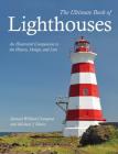 The Ultimate Book of Lighthouses: An Illustrated Companion to the History, Design, and Lore By Michael J. Rhein, Samuel Willard Compton Cover Image