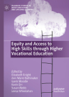 Equity and Access to High Skills Through Higher Vocational Education By Elizabeth Knight (Editor), Ann-Marie Bathmaker (Editor), Gavin Moodie (Editor) Cover Image