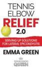 Tennis Elbow Relief 2.0: Serving up solutions for lateral epicondylitis By Emma Green Cover Image