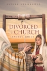 Divorced and in the Church: Leader's Guide By Esther Hernandez Cover Image