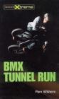 BMX Tunnel Run (Take It to the Xtreme #9) By Pam Withers Cover Image