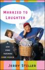Married to Laughter: A Love Story Featuring Anne Meara By Jerry Stiller Cover Image