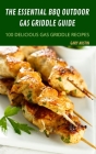 The Essential BBQ Outdoor Gas Griddle Guide By Gary Austin Cover Image