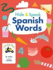 Hide & Speak Spanish Words (Hello Spanish!) By Rudi Haig, Kim Hankinson (Illustrator), Nicolás Olucha Sánchez (Translated by) Cover Image
