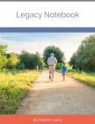 Legacy Notebook: Passing On Wisdom Instead Of Just Wealth By Robert S. Laura Cover Image