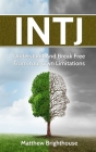 Intj: Understand And Break Free From Your Own Limitations Cover Image