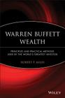Warren Buffett Wealth: Principles and Practical Methods Used by the World's Greatest Investor By Robert P. Miles Cover Image