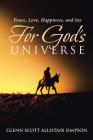 Peace, Love, Happiness, and Joy For God's Universe Cover Image