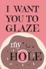 I Want You To Glaze my Hole: Internet Password Book with Tabs (Large Print 6