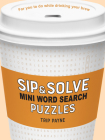 Sip & Solve Mini Word Search Puzzles By Trip Payne Cover Image