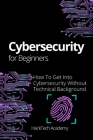 Cybersecurity For Beginners: How To Get Into Cybersecurity Without Technical Background Cover Image