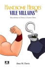 Handsome Heroes and Vile Villains: Men in Disney's Feature Animation By Amy M. Davis Cover Image