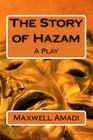 The Story of Hazam: A Play By Maxwell Onuchukwu Amadi S. Cover Image