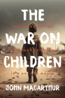 The War on Children By John MacArthur Cover Image