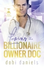 Loving the Billionaire Owner Doc: A sweet fake fiancée doctor billionaire romance By Dobi Daniels Cover Image