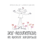 Self Attunement: An Adoptee Superpower By Lora K. Joy, Laura Foote (Illustrator) Cover Image