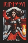 Ignissa: A Clan Pendragon prequel By Kevin B. Shearer Cover Image