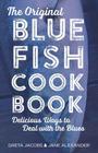 The Original Bluefish Cookbook: Delicious Ways to Deal with the Blues (Globe Pequot Vintage) By Greta Jacobs, Jane Alexander, Wezi Swift (Calligrapher) Cover Image