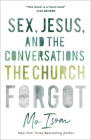 Sex, Jesus, and the Conversations the Church Forgot By Mo Isom Cover Image