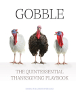 Gobble: The Quintessential Thanksgiving Playbook Cover Image