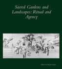 Sacred Gardens and Landscapes: Ritual and Agency (Dumbarton Oaks Colloquium on the History of Landscape Archit) By Michel Conan (Editor), Maria Elena Bernal-Garcia (Contribution by), Pierre Bonnechere (Contribution by) Cover Image