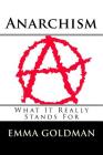 Anarchism: What It Really Stands For By Emma Goldman Cover Image
