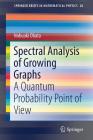 Spectral Analysis of Growing Graphs: A Quantum Probability Point of View (Springerbriefs in Mathematical Physics #20) By Nobuaki Obata Cover Image